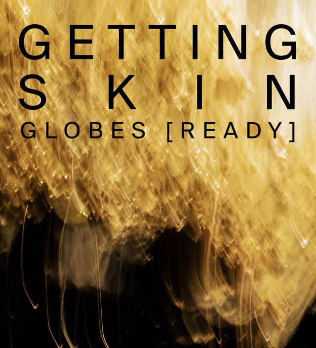 Getting skin Globes-ready.